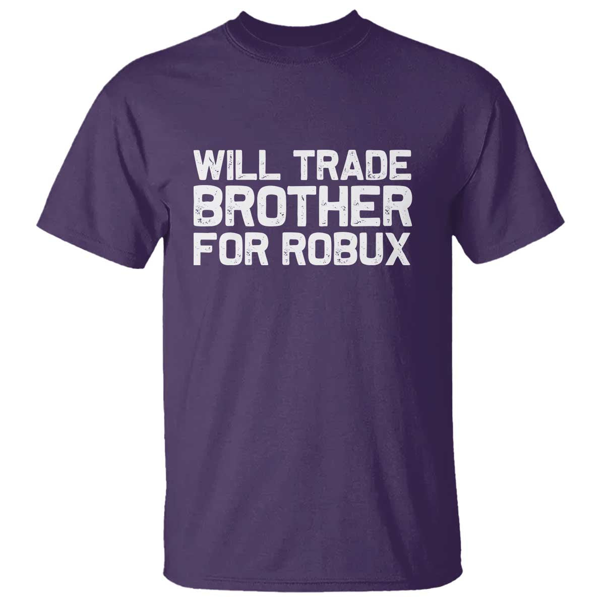 Will Trade Brother For Robux T Shirt Funny Sibling Video Game Lovers Gamers