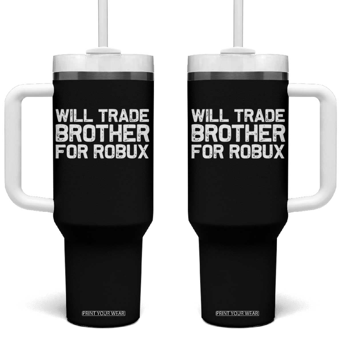 Will Trade Brother For Robux Tumbler With Handle Funny Sibling Video Game Lovers Gamers