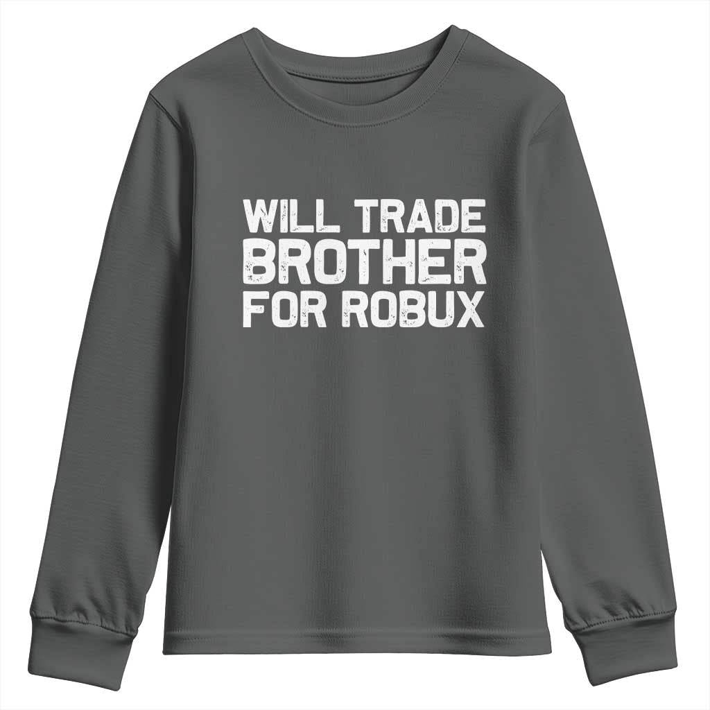 Will Trade Brother For Robux Youth Sweatshirt Funny Sibling Video Game Lovers Gamers