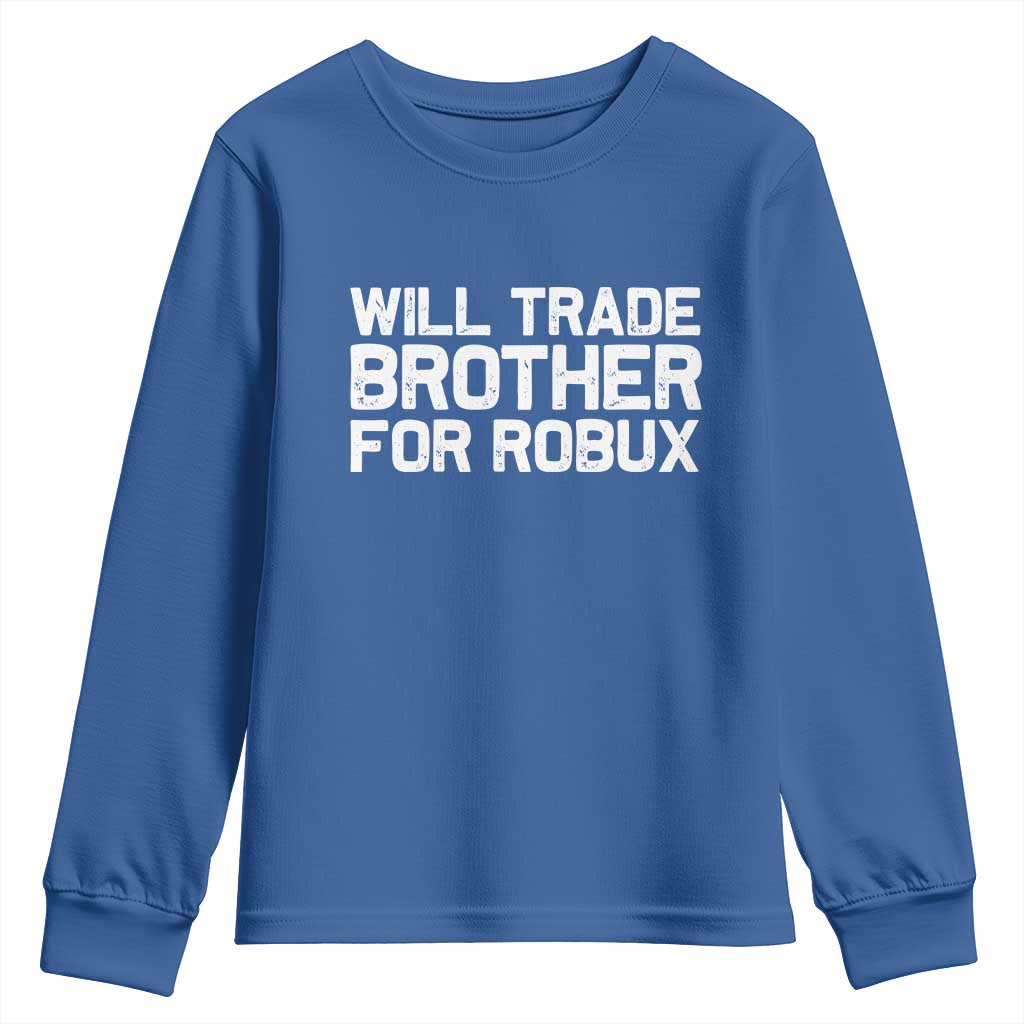 Will Trade Brother For Robux Youth Sweatshirt Funny Sibling Video Game Lovers Gamers