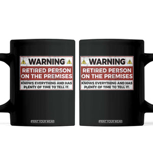 Funny Retirement Coffee Mug Warning A Retired Person On The Premises Knows Everything