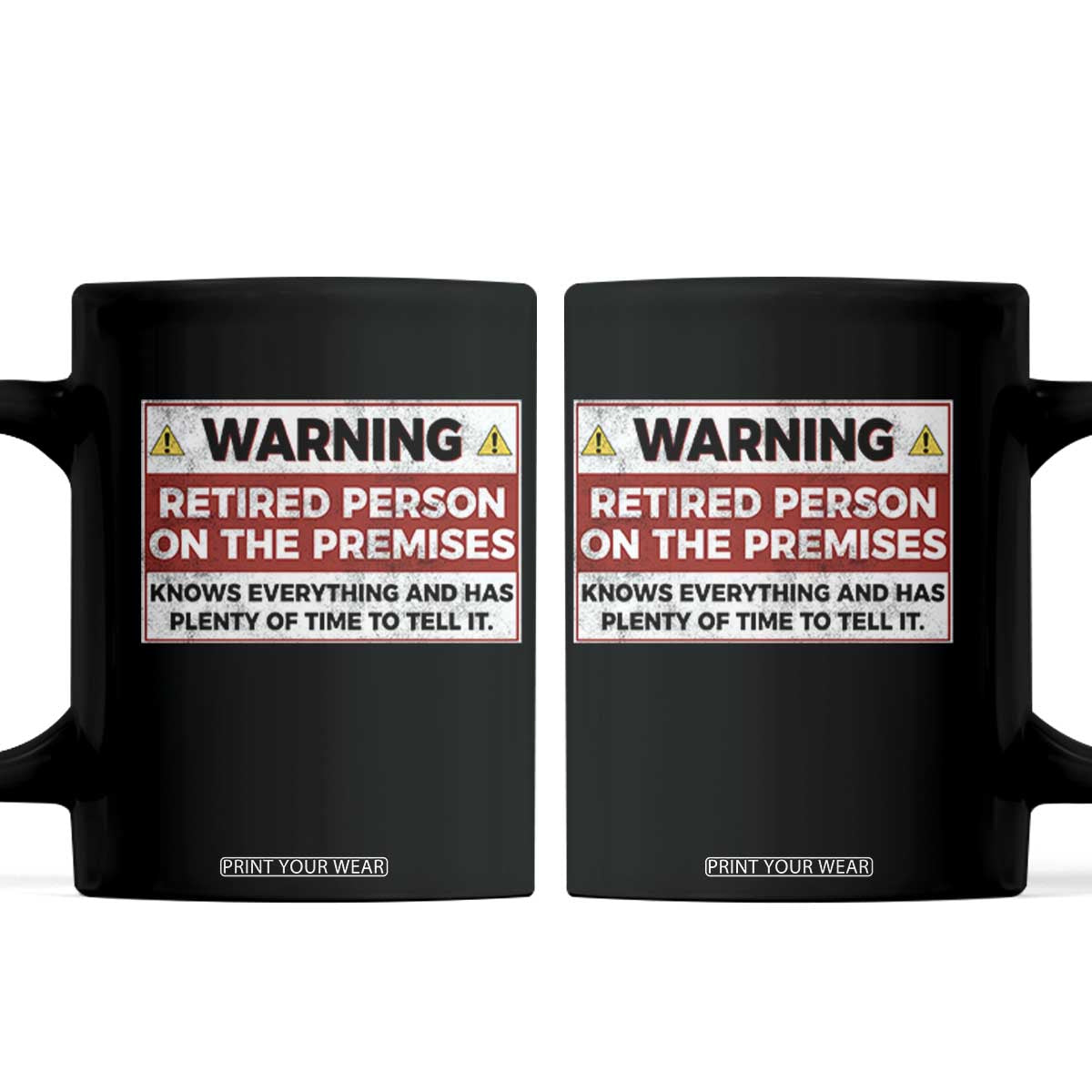 Funny Retirement Coffee Mug Warning A Retired Person On The Premises Knows Everything