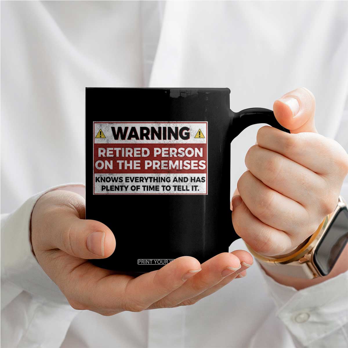 Funny Retirement Coffee Mug Warning A Retired Person On The Premises Knows Everything