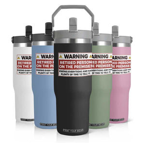 Funny Retirement Flip Straw Tumbler Warning A Retired Person On The Premises Knows Everything