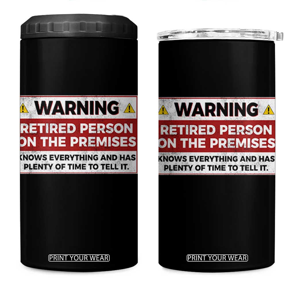 Funny Retirement 4 in 1 Can Cooler Tumbler Warning A Retired Person On The Premises Knows Everything