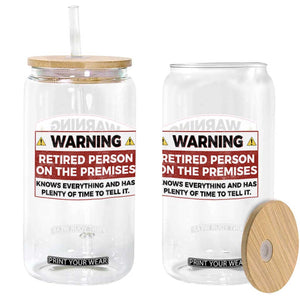 Funny Retirement Glass Can Warning A Retired Person On The Premises Knows Everything