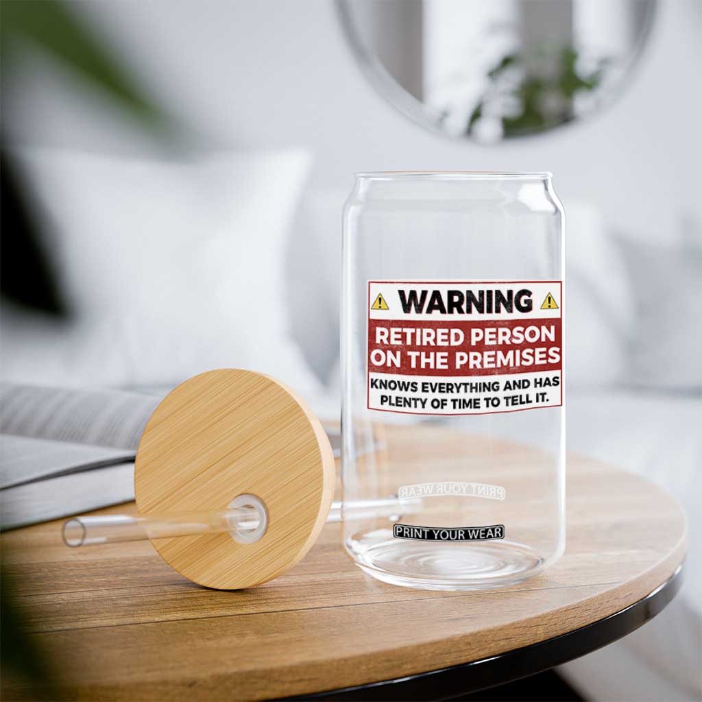Funny Retirement Glass Can Warning A Retired Person On The Premises Knows Everything