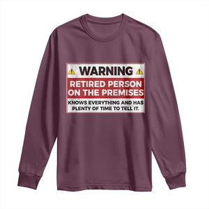 Funny Retirement Long Sleeve Shirt Warning A Retired Person On The Premises Knows Everything