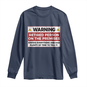 Funny Retirement Long Sleeve Shirt Warning A Retired Person On The Premises Knows Everything