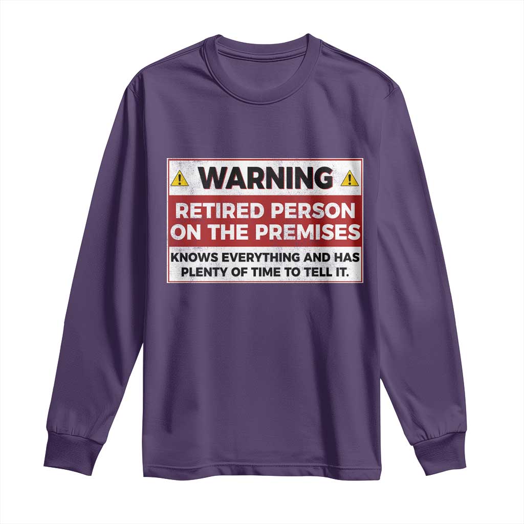 Funny Retirement Long Sleeve Shirt Warning A Retired Person On The Premises Knows Everything