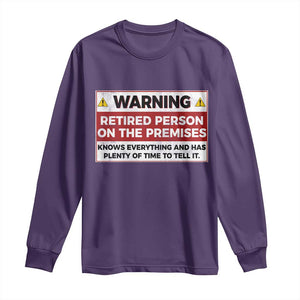 Funny Retirement Long Sleeve Shirt Warning A Retired Person On The Premises Knows Everything