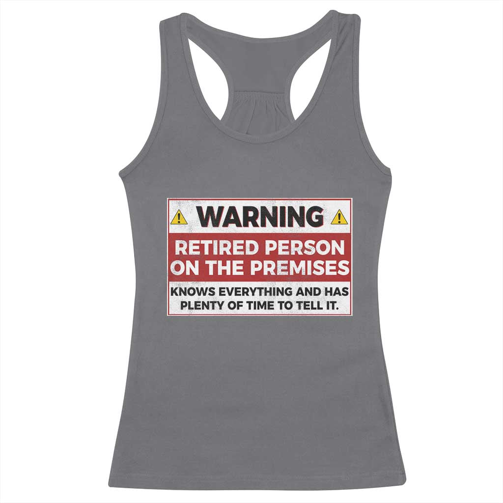 Funny Retirement Racerback Tank Top Warning A Retired Person On The Premises Knows Everything