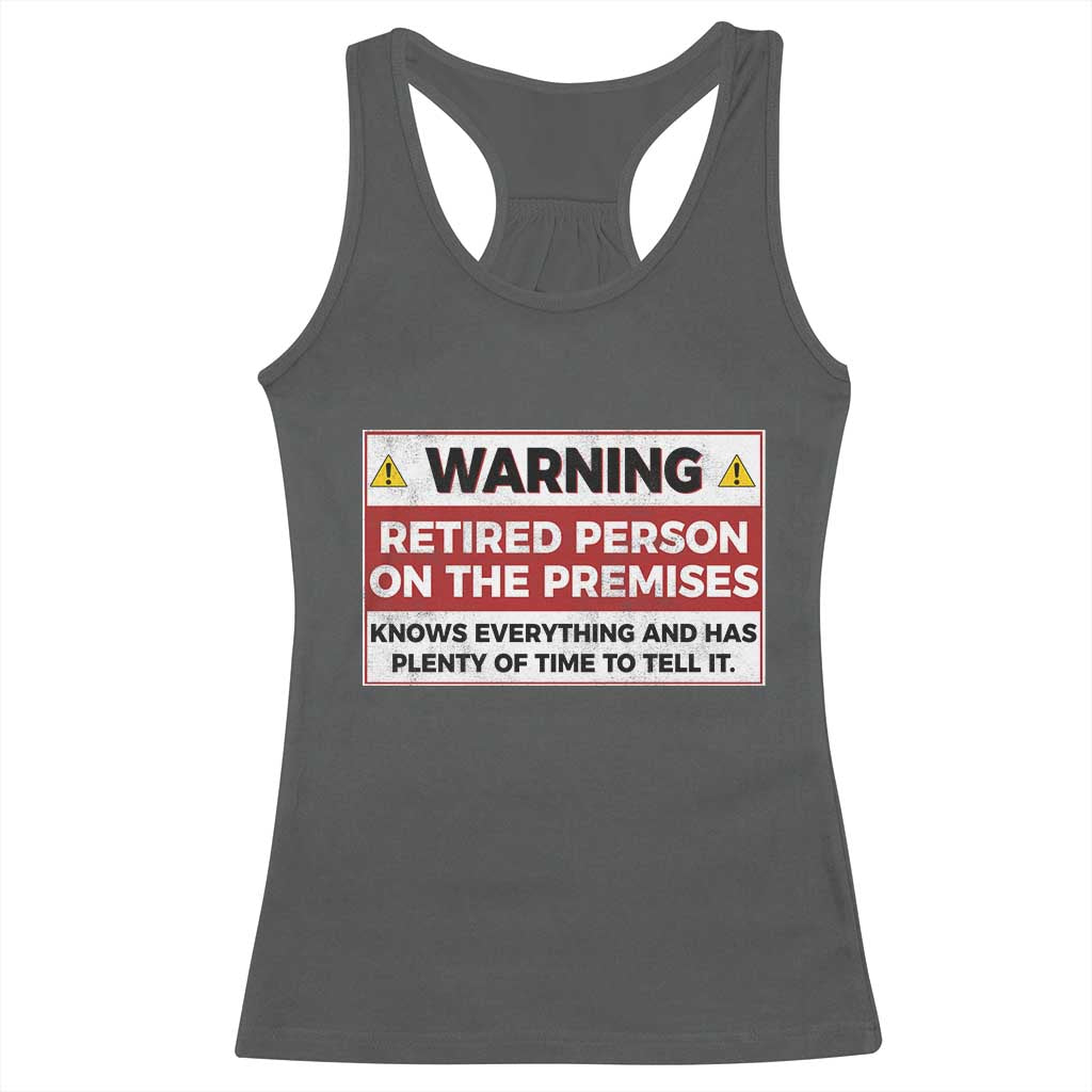 Funny Retirement Racerback Tank Top Warning A Retired Person On The Premises Knows Everything