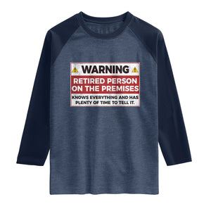 Funny Retirement Raglan Shirt Warning A Retired Person On The Premises Knows Everything