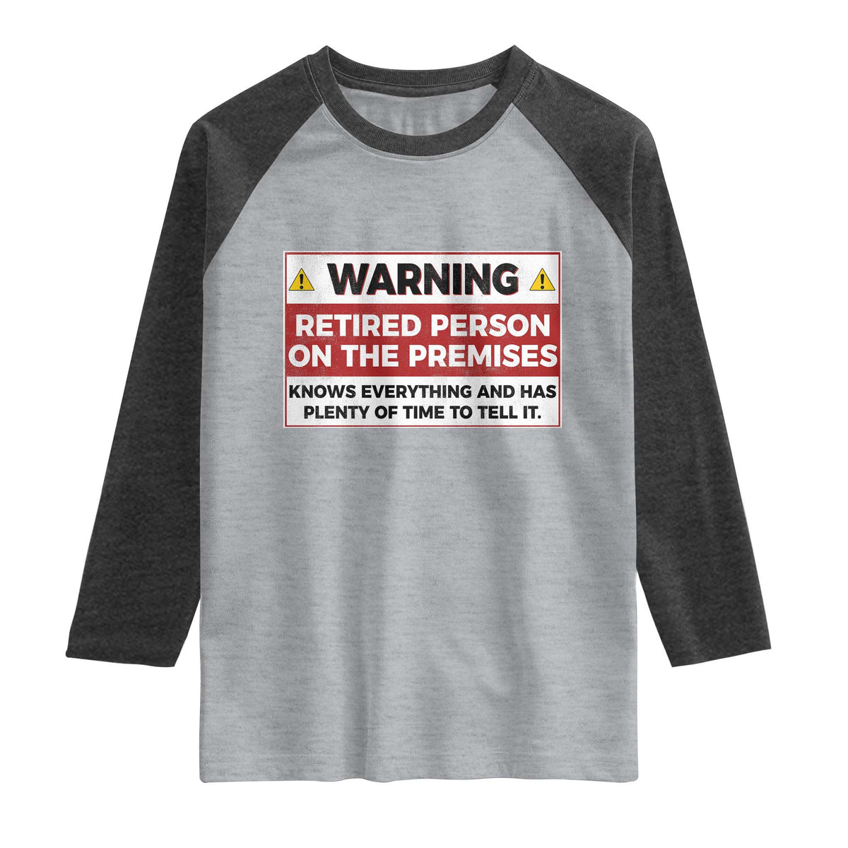 Funny Retirement Raglan Shirt Warning A Retired Person On The Premises Knows Everything