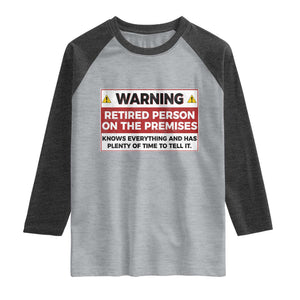Funny Retirement Raglan Shirt Warning A Retired Person On The Premises Knows Everything