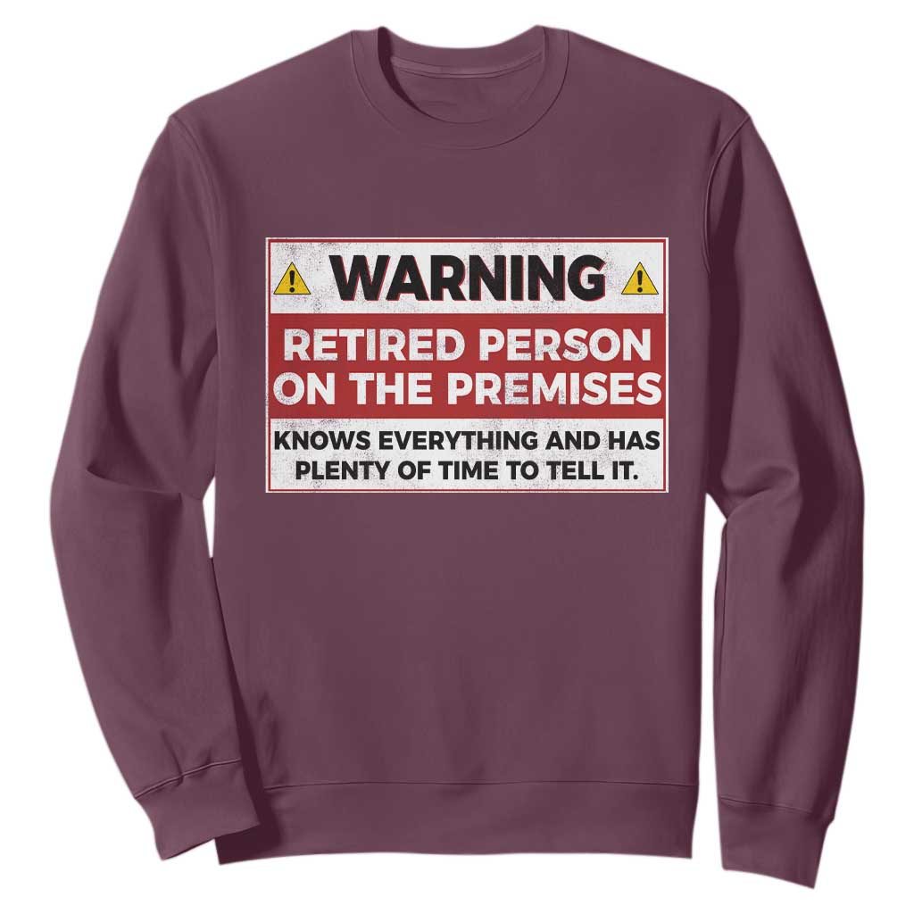 Funny Retirement Sweatshirt Warning A Retired Person On The Premises Knows Everything