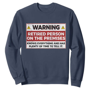 Funny Retirement Sweatshirt Warning A Retired Person On The Premises Knows Everything
