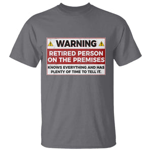Funny Retirement T Shirt Warning A Retired Person On The Premises Knows Everything
