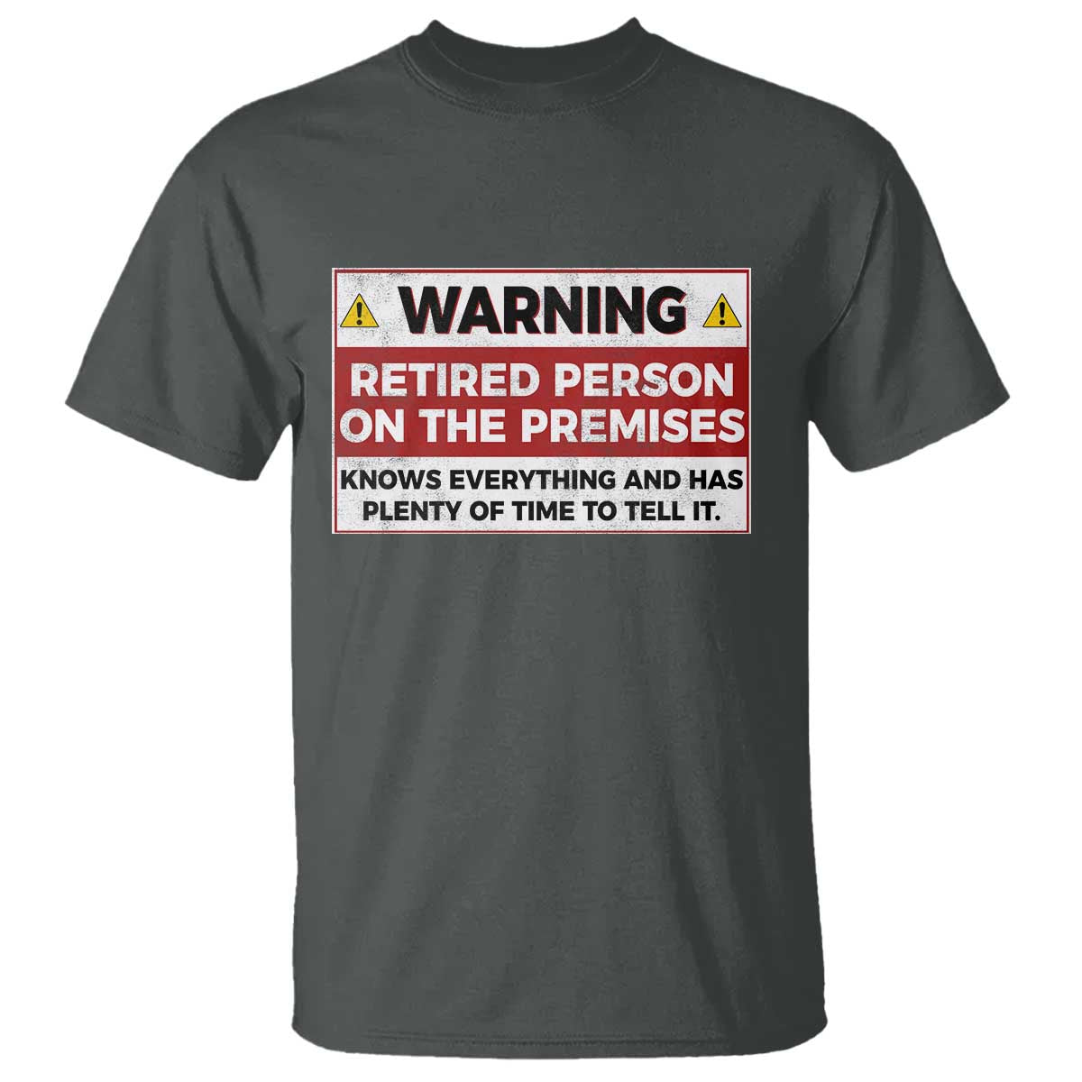 Funny Retirement T Shirt Warning A Retired Person On The Premises Knows Everything
