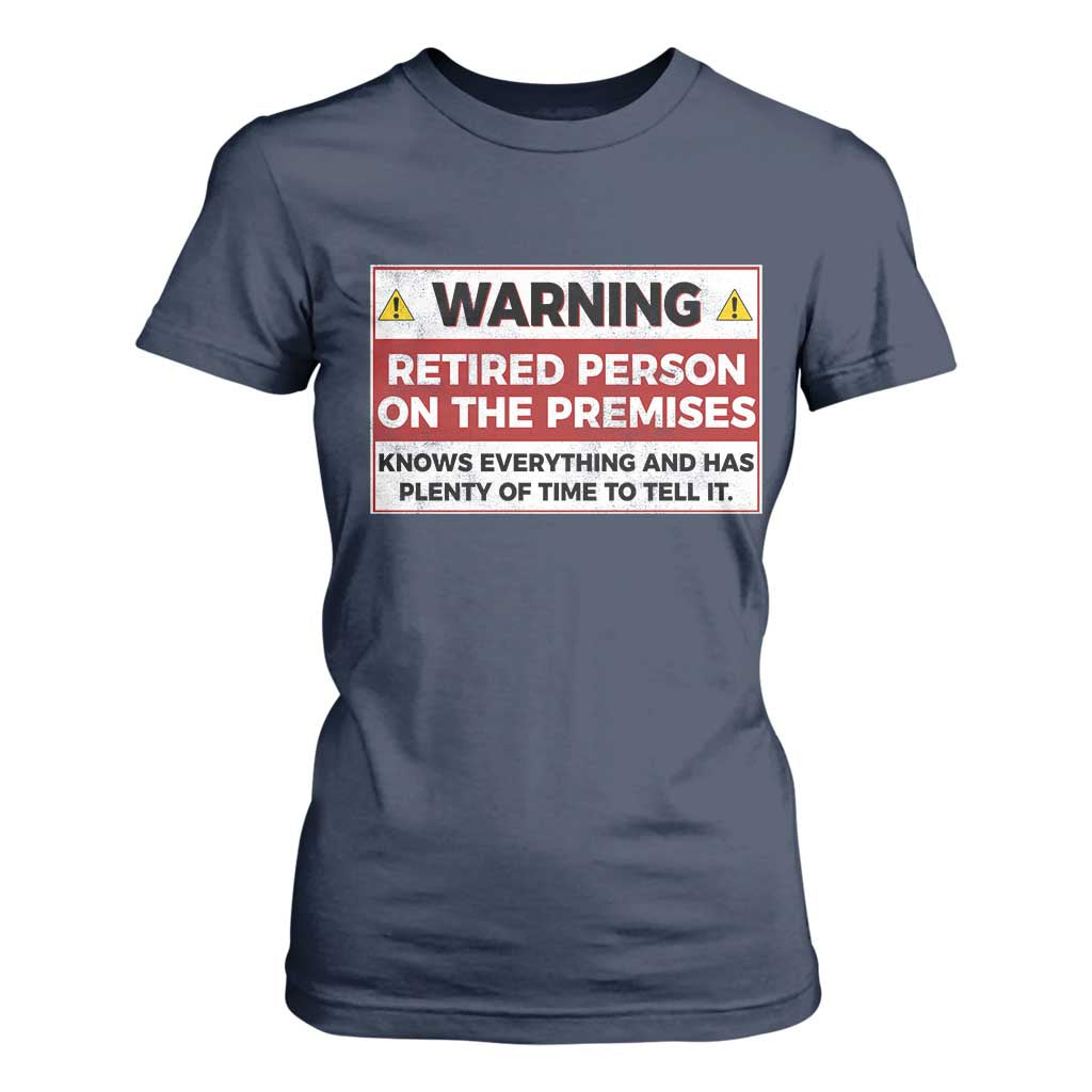 Funny Retirement T Shirt For Women Warning A Retired Person On The Premises Knows Everything