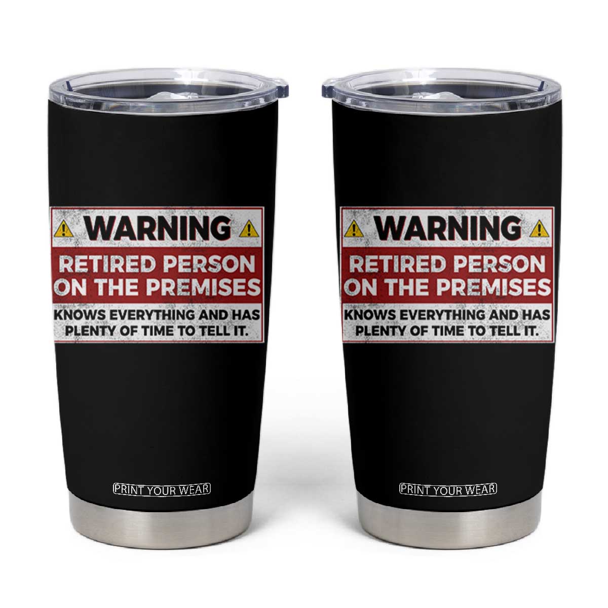 Funny Retirement Tumbler Cup Warning A Retired Person On The Premises Knows Everything