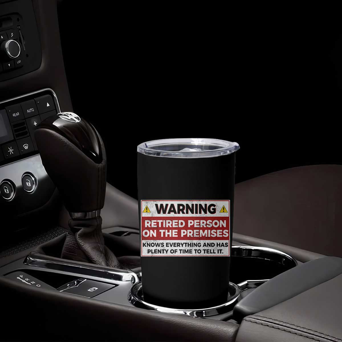 Funny Retirement Tumbler Cup Warning A Retired Person On The Premises Knows Everything