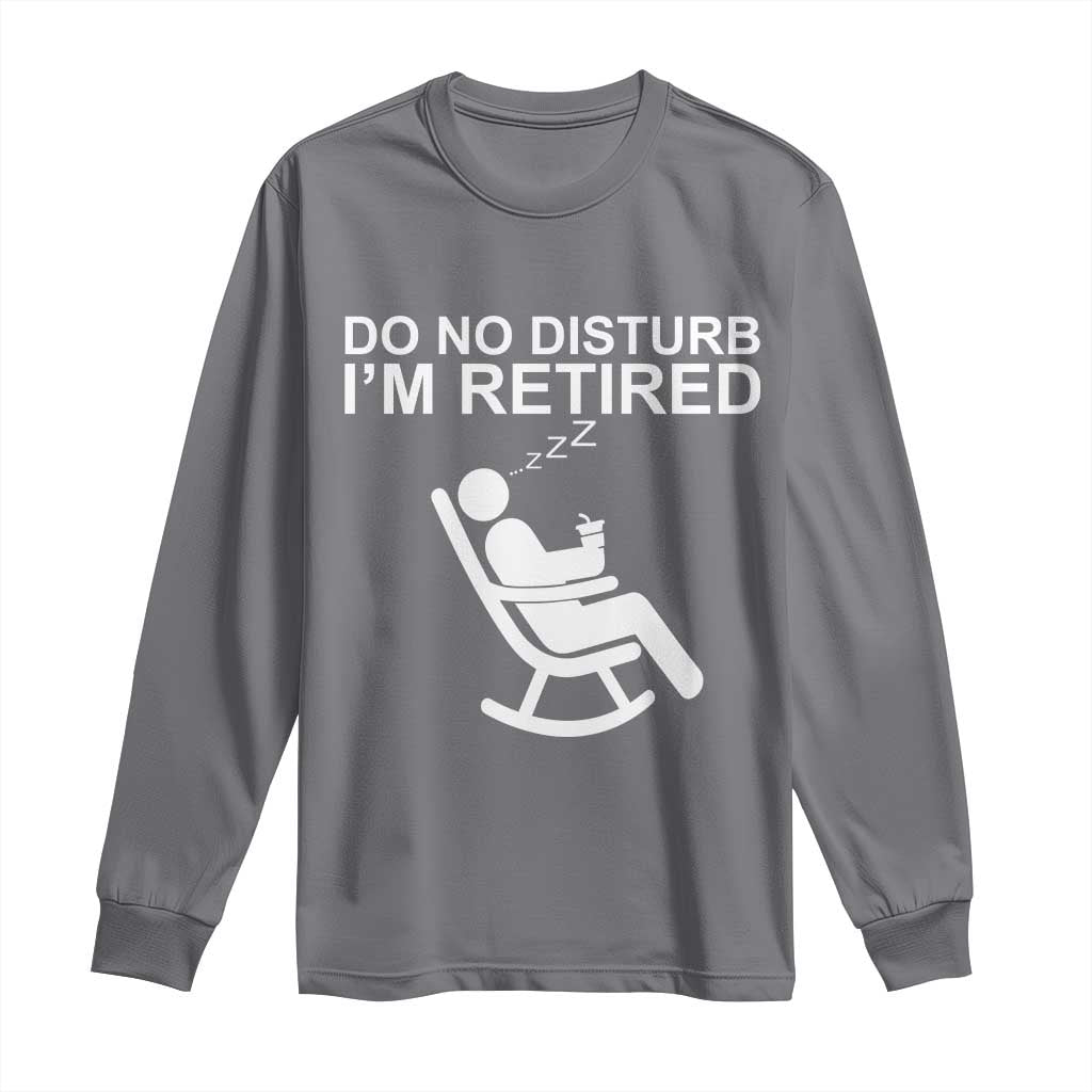 Retirement Gifts For Men Long Sleeve Shirt Do Not Disturb Im Retired