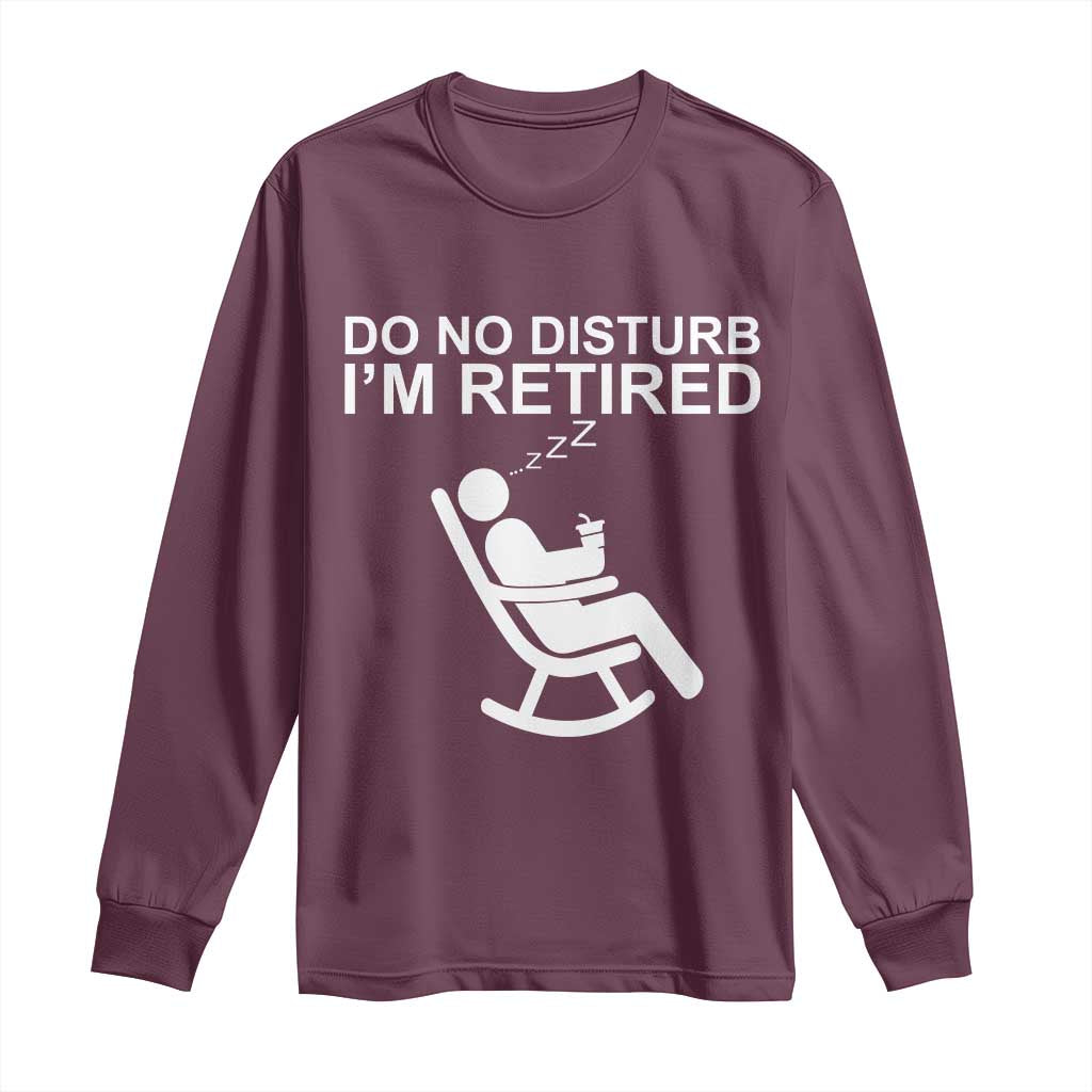 Retirement Gifts For Men Long Sleeve Shirt Do Not Disturb Im Retired