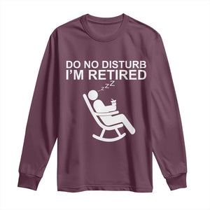 Retirement Gifts For Men Long Sleeve Shirt Do Not Disturb Im Retired