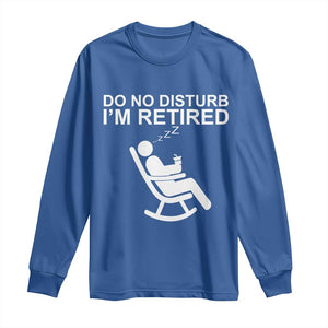Retirement Gifts For Men Long Sleeve Shirt Do Not Disturb Im Retired