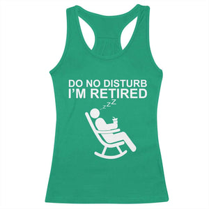 Retirement Gifts For Men Racerback Tank Top Do Not Disturb Im Retired