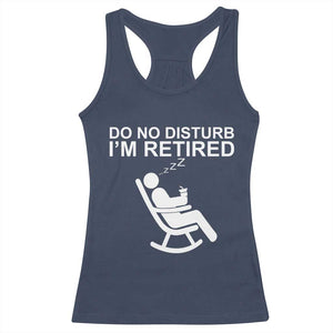Retirement Gifts For Men Racerback Tank Top Do Not Disturb Im Retired