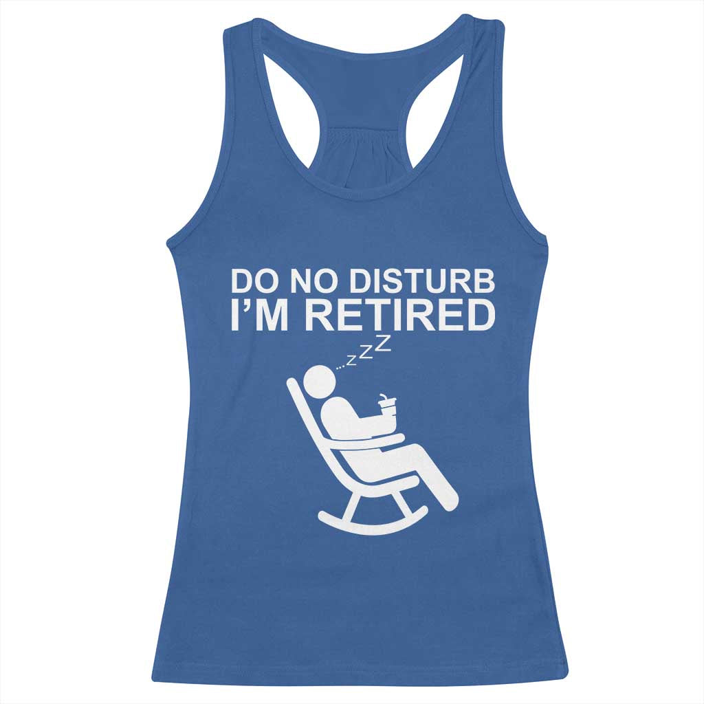 Retirement Gifts For Men Racerback Tank Top Do Not Disturb Im Retired