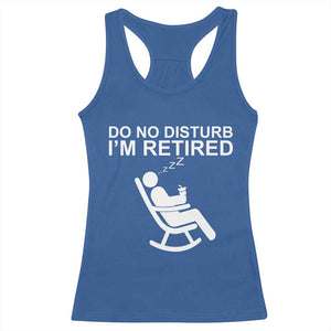 Retirement Gifts For Men Racerback Tank Top Do Not Disturb Im Retired