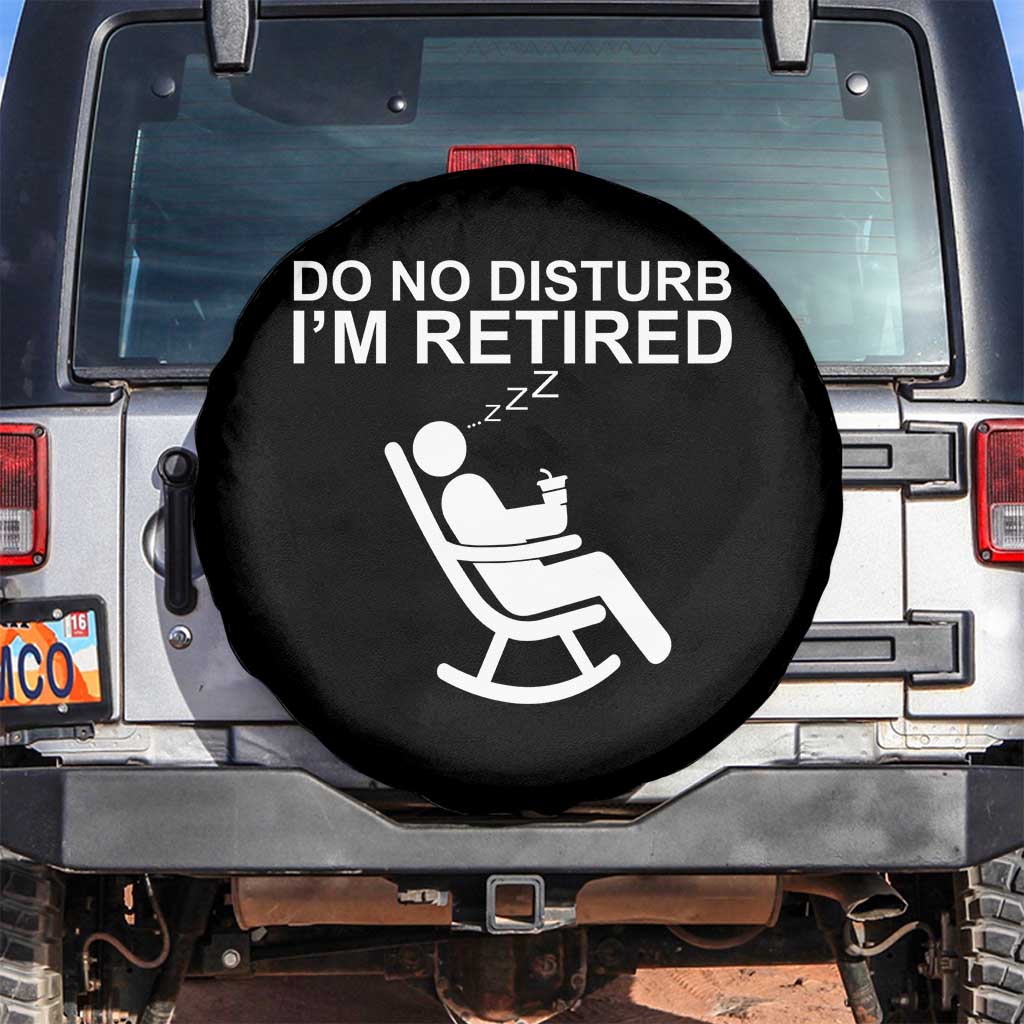 Retirement Gifts For Men Spare Tire Cover Do Not Disturb Im Retired TS10 No hole Black Print Your Wear