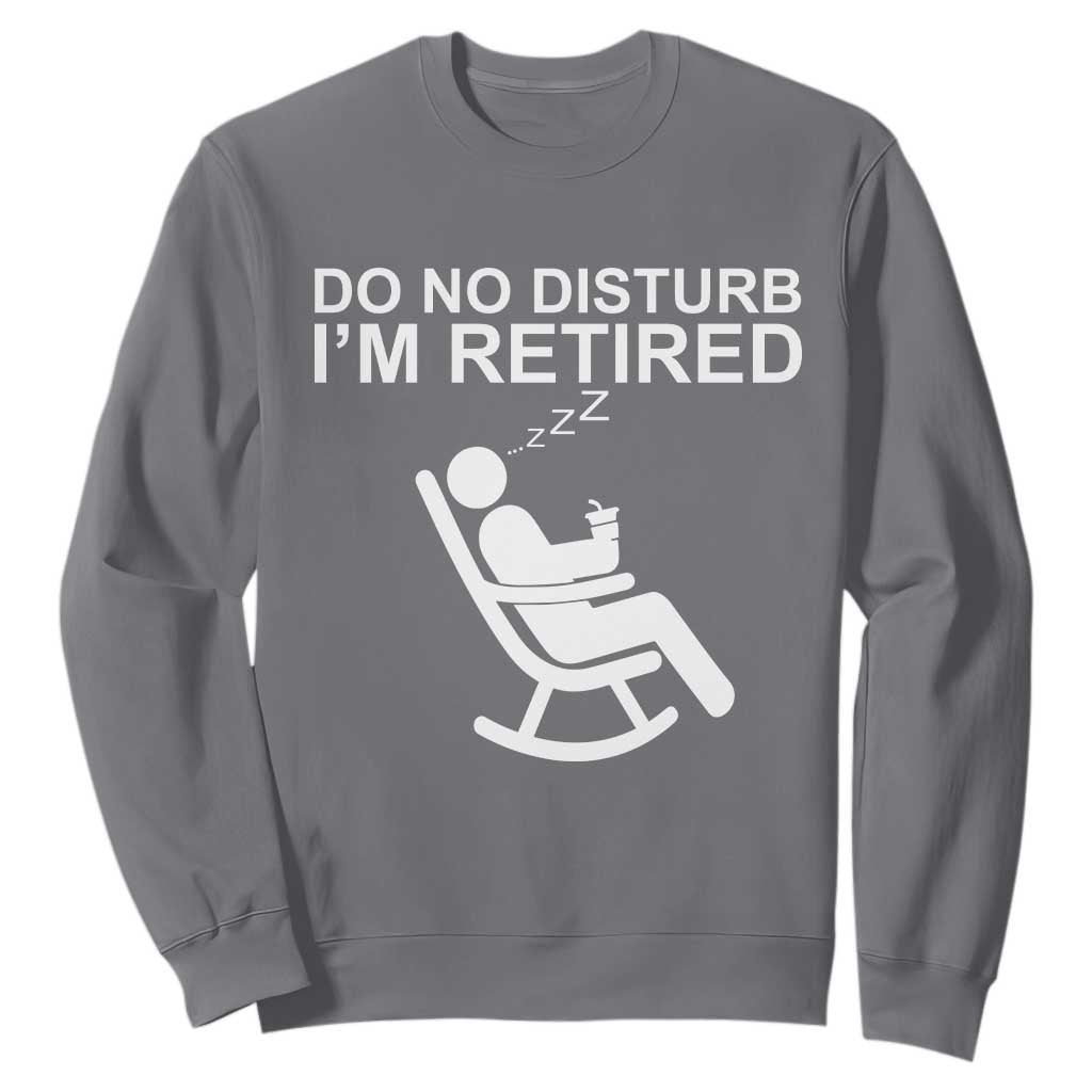 Retirement Gifts For Men Sweatshirt Do Not Disturb Im Retired