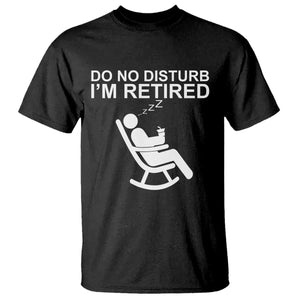 Retirement Gifts For Men T Shirt Do Not Disturb Im Retired