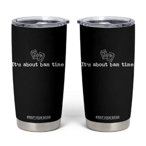Funny Its About Bam Time Mahjong Players Tumbler Cup TS10 Black Print Your Wear