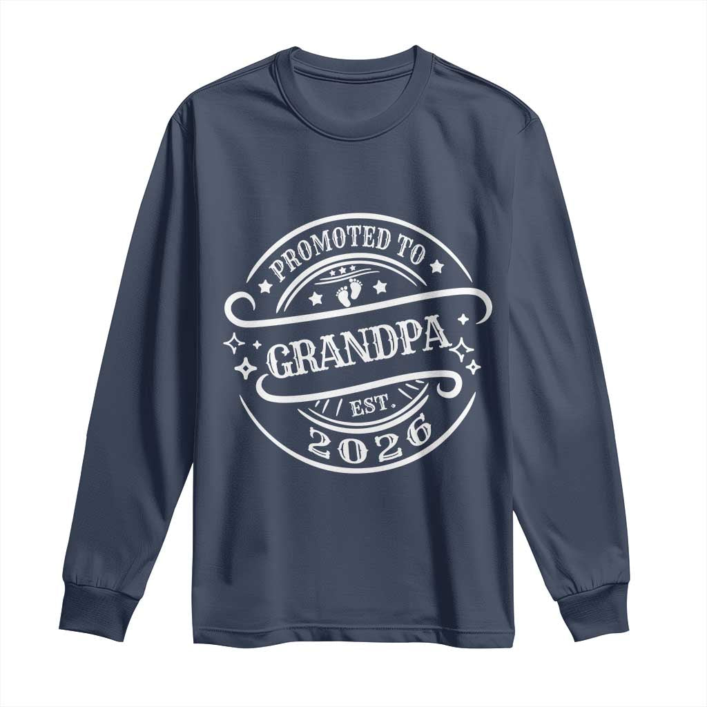 Promoted To Grandpa Est. 2026 Long Sleeve Shirt Grandparents Baby Announcement Fathers Day TS10 Navy Print Your Wear