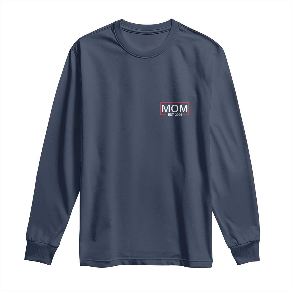 Mom Est 2026 Long Sleeve Shirt New Mama Pregnancy Reveal TS10 Navy Print Your Wear