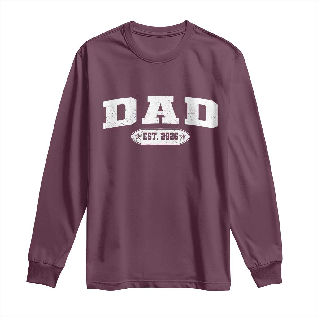 New Dad 2026 Long Sleeve Shirt Promoted To Daddy Est 2026 TS10 Maroon Print Your Wear