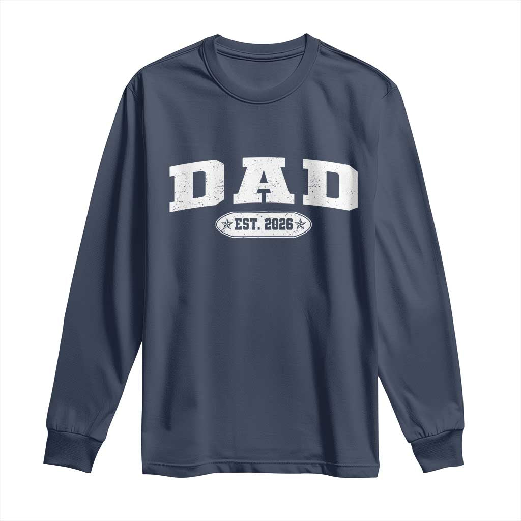New Dad 2026 Long Sleeve Shirt Promoted To Daddy Est 2026 TS10 Navy Print Your Wear