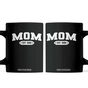 Mom Est 2026 Coffee Mug Promoted To Mama Baby Announcement Mothers Day TS10 Black Print Your Wear