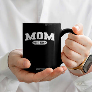 Mom Est 2026 Coffee Mug Promoted To Mama Baby Announcement Mothers Day TS10 Print Your Wear