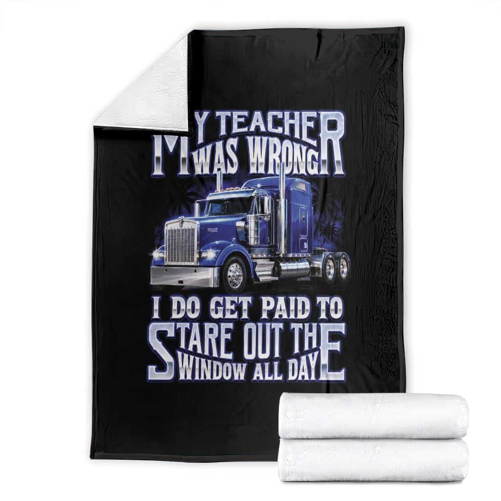 Funny Truck Driver Throw Blanket My Teacher was Wrong Trucker Gift TS10 Black Print Your Wear