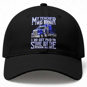 Funny Truck Driver Baseball Cap My Teacher was Wrong Trucker Gift