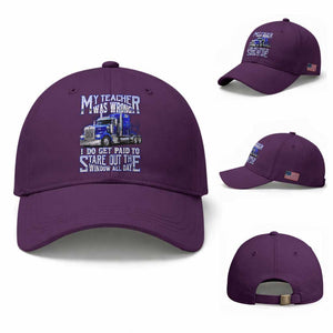 Funny Truck Driver Baseball Cap My Teacher was Wrong Trucker Gift