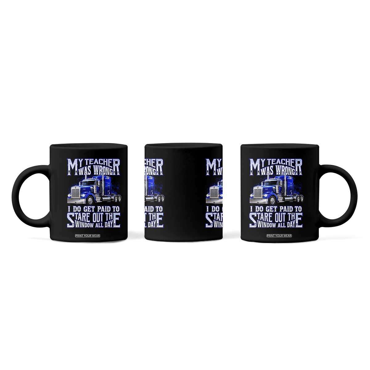 Funny Truck Driver Coffee Mug My Teacher was Wrong Trucker Gift