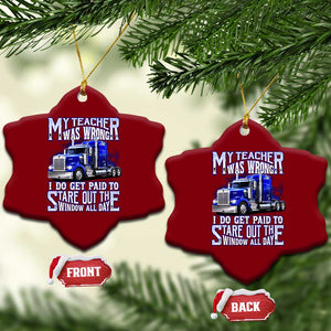 Funny Truck Driver Ceramic Ornament My Teacher was Wrong Trucker Gift